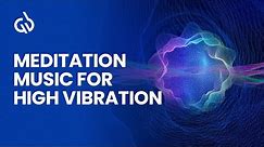 High Frequency Meditation Music: Meditation Music for Higher Vibration