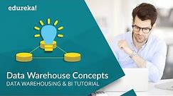 Data Warehouse Concepts | Data Warehouse Tutorial | Data Warehouse Architecture | Edureka