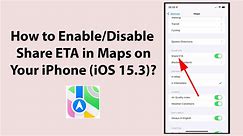 How to Enable/Disable Share ETA in Maps on Your iPhone (iOS 15.3)?