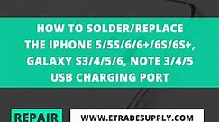 How to Solder/Replace the iPhone 5/5S/6/6+/6S/6S+, Galaxy S3/4/5/6, Note 3/4/5 USB Charging Port