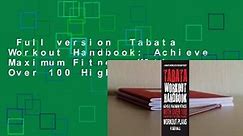 Full version  Tabata Workout Handbook: Achieve Maximum Fitness With Over 100 High Intensity