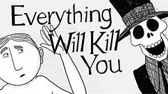 Everything That Will Kill You... From A to Z