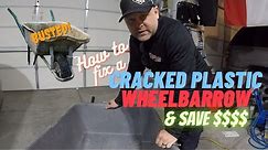 How to fix a cracked plastic wheelbarrow and save a ton of money $$$$