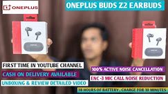 OnePlus Buds Z2 Unboxing & First Look |ANC | Gaming Mode | 38 Hour Battery Active Noise Cancellation
