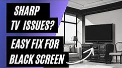 Sharp TV Won't Turn On? Easy Fix for a Black Screen!