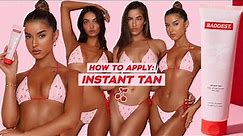 BADDEST | INSTANT TAN | HOW TO