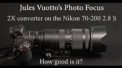 How good is the Nikon 2X converter with the 70-200 2.8 S Z mount lens?