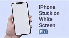 How to Fix iPhone Stuck on White Screen 2023