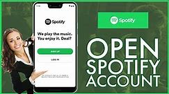 Spotify Sign Up 2023: How to Create New Spotify Account?