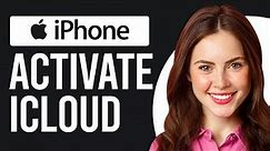 How to Activate iCloud on iPhone (How to Set Up iCloud on Your iPhone)