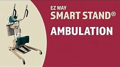 EZ Way Smart Stand® Usage: Ambulation