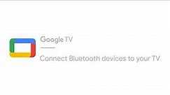 Connect Bluetooth devices to your TV | Google TV