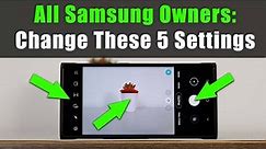 5 IMPORTANT Camera Settings All Samsung Galaxy Owners Need To Change ASAP (S22 Ultra, Fold 4, etc)