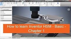 Easy steps to use Inventor HSM - Basic - Chapter 1