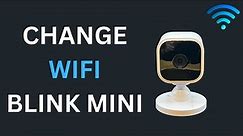 Change WIFI Blink Mini Camera
