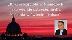 ks.prof. D. Oko Kryzys Kościoła w Niemczech jako wielkie ostrzeżenie dla Kościoła w świecie i Polsce