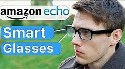 AMAZON'S NEW SMART GLASSES [Amazon Echo Frames - Explained!]