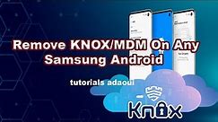 Remove KNOX/MDM On Any Samsung Android