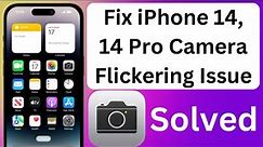 How To Fix iPhone 14, 14 Pro Camera Flickering Issue Solved