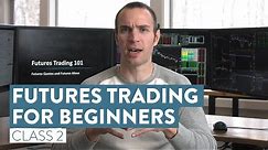 How To Trade Futures For Beginners | The Basics of Futures Trading [Class 2]