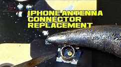 iPhone Antenna Connector Replacement