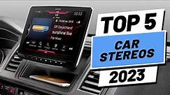 Top 5 BEST Car Stereos of [2023]