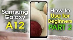 Samsung Galaxy A12 for Beginners PART 2 (Learn More Basics in Minutes)