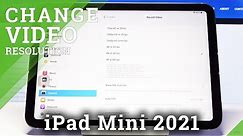 How to Change Video Resolution on iPad Mini 2021 – Video Settings