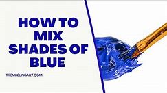 How to Mix Shades of Blue Paint