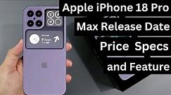 Apple iPhone 18 Pro Max Release Date, Price, and Specs