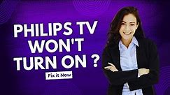 Philips Smart TV won't turn on - Full Guide