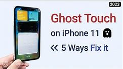 How to Fix iPhone 11 Ghost Touch 2023 (5 Ways)