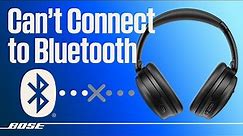 Bose Wireless Headphones – Can't Connect Bluetooth® Device