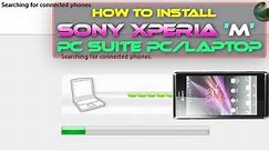 How to install sony xperia 'M' pc suite pc/laptop