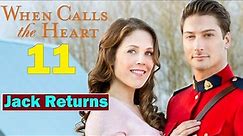When Calls the Heart Season 11 Update | Jack Thornton returns