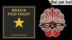 BRACIA FIGO FAGOT - Bal jak bal [OFFICIAL AUDIO]