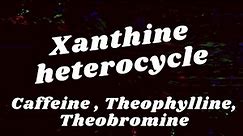xanthines pharmacology, theophylline, theobromine, theophylline mechanism of action