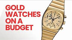 7 Cool But Affordable Gold Watches