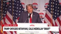 Trump criticizes Netanyahu and calls Hezbollah ‘very smart.’ CNN correspondent explains why