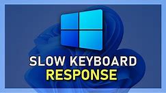 Windows 11 - How To Fix Slow Keyboard Response