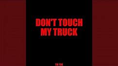 Don’t Touch My Truck