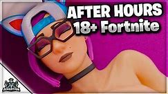 Fortnite 18+ After Hours!