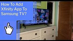 How To Add Xfinity App To Samsung TV?