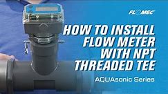 FLOMEC AQUASonic Flow Meter with NPT Threaded Tee Installation