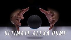 The Ultimate Alexa Smart Home!