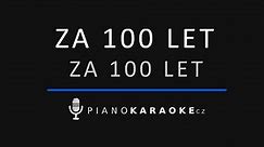 Za 100 let - Za 100 let | Piano Karaoke Instrumental