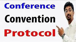 Difference between Conference, Convention and Protocol