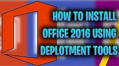 How To Install Microsoft Office 2016 Using The Office Deployment Tools!