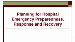 PPT - Planning for Hospital Emergency Preparedness, Response and Recovery PowerPoint Presentation - ID:585630