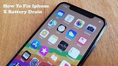 How To Fix Iphone X Battery Drain - Fliptroniks.com